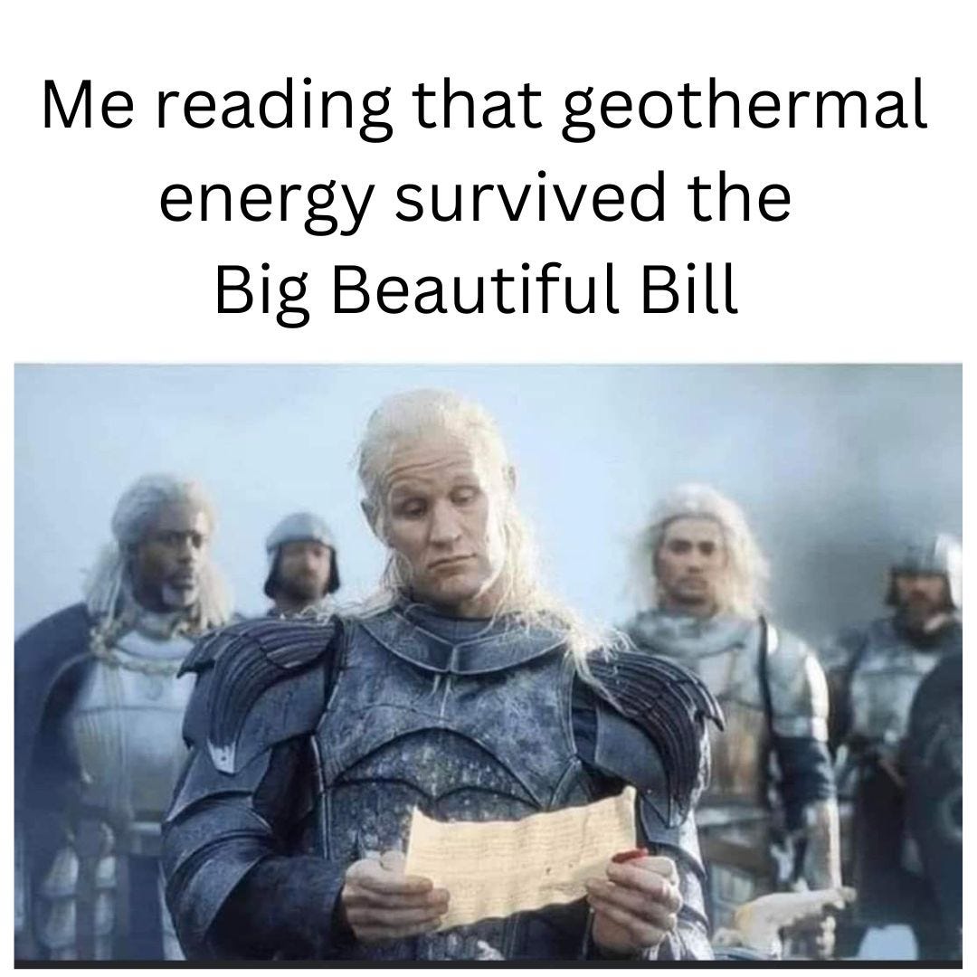 "Me reading that geothermal energy survived the Big Beautiful Bill" above a still of a silver-haired, armoured figure from a fantasy series reading a scroll, flanked by knights.