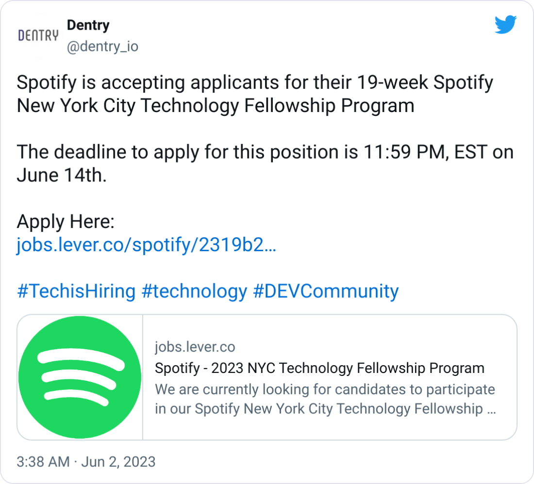 Dentry @dentry_io Spotify is accepting applicants for their 19-week Spotify New York City Technology Fellowship Program The deadline to apply for this position is 11:59 PM, EST on June 14th. Apply Here: https://jobs.lever.co/spotify/2319b24a-a5bf-48e8-9296-782b568966ed?utm_campaign=dentry-by-Hackmamba&utm_medium=dentry-twitter&utm_source=dentry #TechisHiring #technology #DEVCommunity Dentry @dentry_io Spotify is accepting applicants for their 19-week Spotify New York City Technology Fellowship Program The deadline to apply for this position is 11:59 PM, EST on June 14th. Apply Here: https://jobs.lever.co/spotify/2319b24a-a5bf-48e8-9296-782b568966ed?utm_campaign=dentry-by-Hackmamba&utm_medium=dentry-twitter&utm_source=dentry #TechisHiring #technology #DEVCommunity