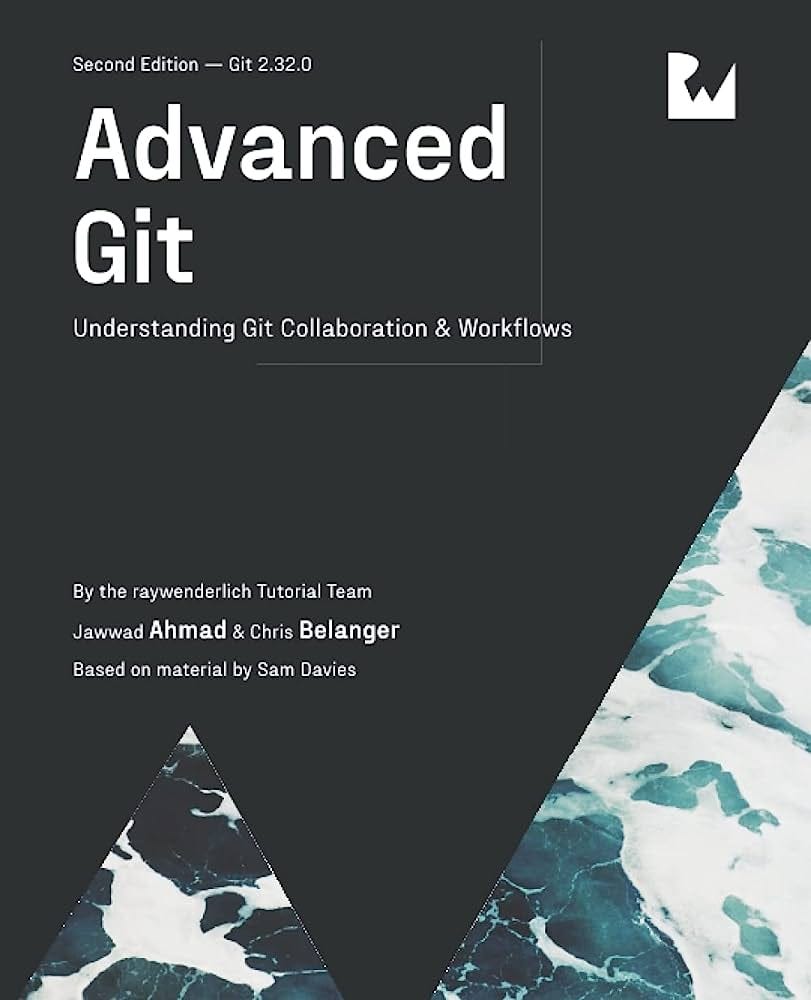 Advanced Git (Second Edition): Understanding Git Collaboration & Workflows: Tutorial Team, raywenderlich, Ahmad, Jawwad, Belanger, Chris: 9781950325504: Amazon.com: Books Advanced Git (Second Edition): Understanding Git Collaboration & Workflows: Tutorial Team, raywenderlich, Ahmad, Jawwad, Belanger, Chris: 9781950325504: Amazon.com: Books