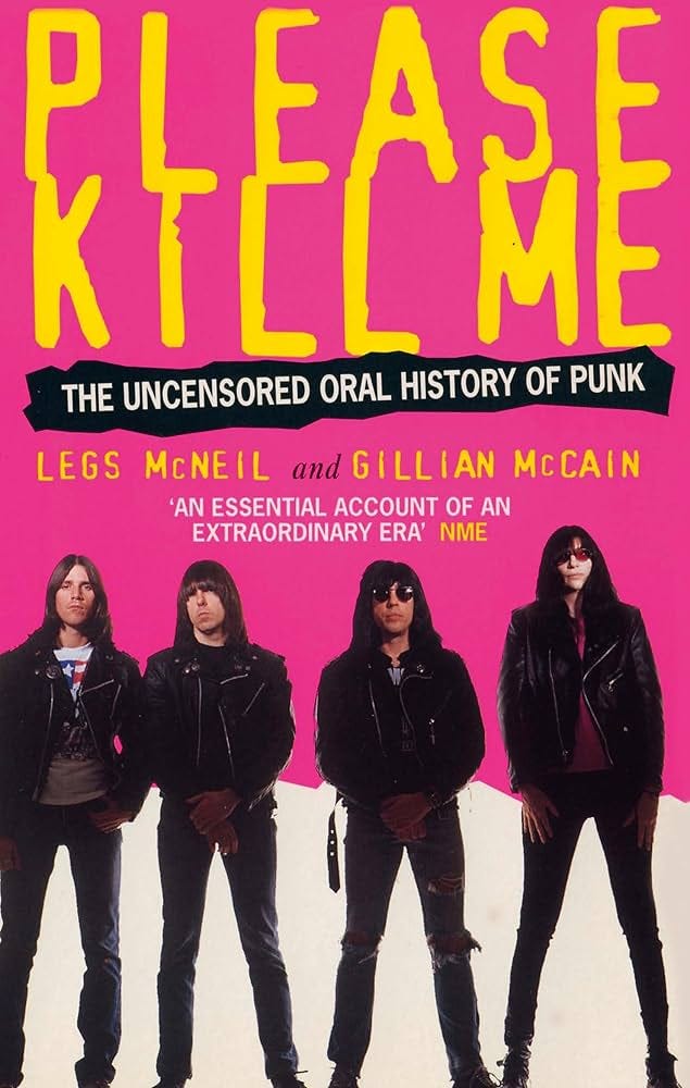 Please Kill Me: The Uncensored Oral History of Punk : McNeil, Legs, McCain,  Gillian: Amazon.co.uk: Books