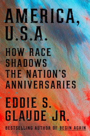 America, U.S.A.: How Race Shadows the Nation’s Anniversaries