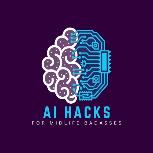 AI Hacks for Midlife Badasses