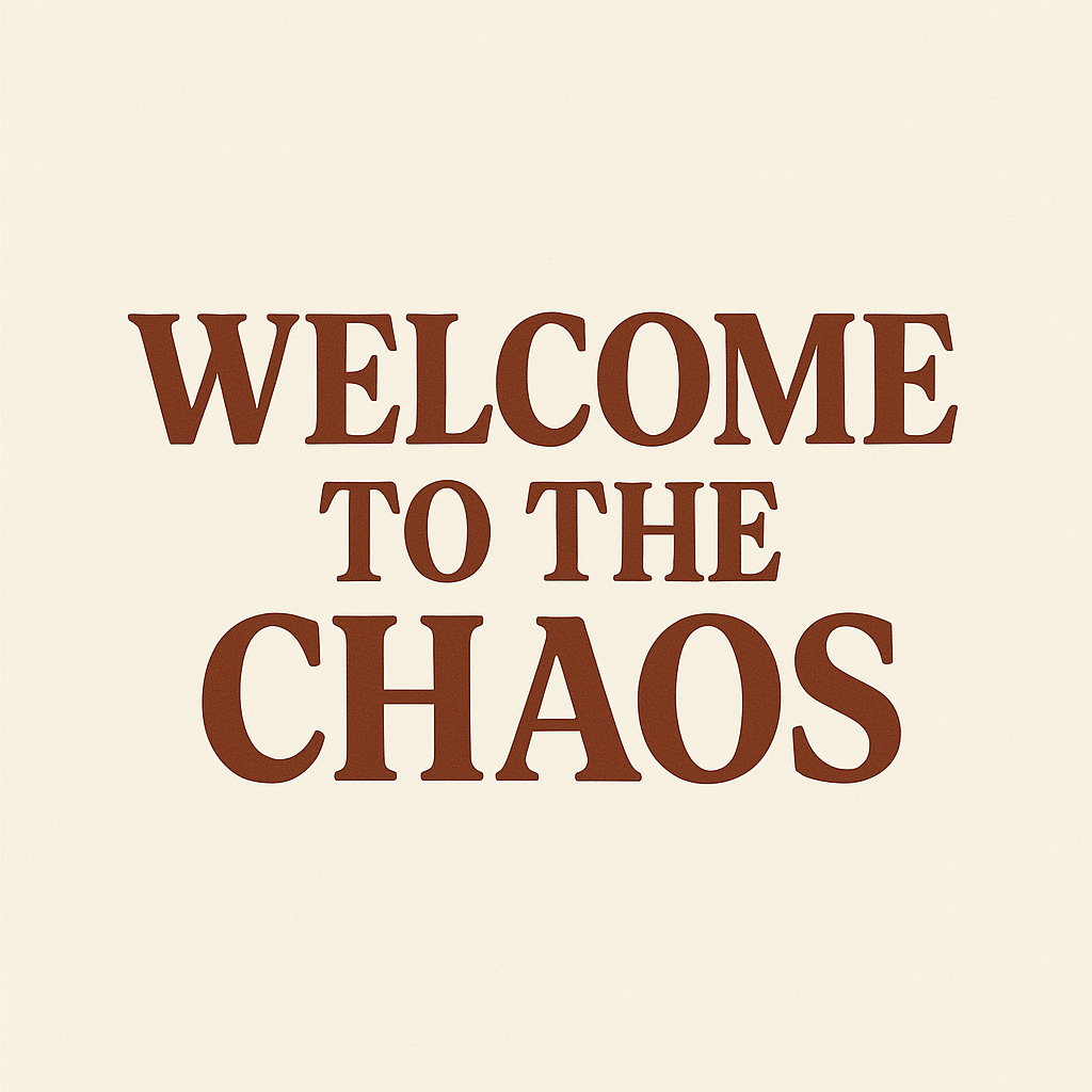 Welcome to the Chaos