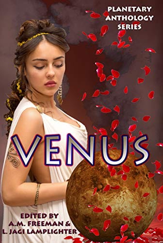 Planetary Anthology Series: Venus by [A.M.  Freeman, Lou Antonelli, J.D.  Beckwith, Dana Bell, Bokerah Brumley, Amy Sterling Casil, Misha Burnett, Declan  Finn, Vanessa Landry, Danielle Ackley-McPhail, Julie  Frost, David  Hallquist, Frederic  Himebaugh, L. Jagi Lamplighter, Jane  Lebak, Edward  Willett, Joshua M.  Young, W.J. Hayes]