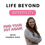 Life Beyond Infertility's Substack