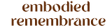 Embodied Remembrance
