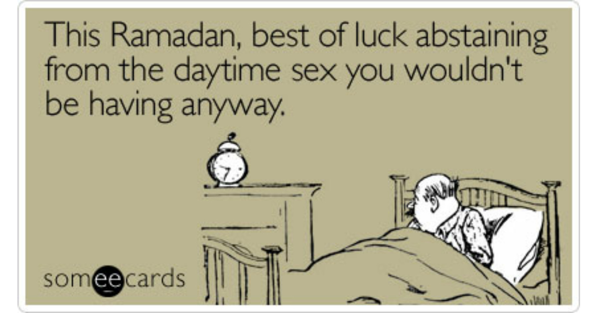 This Ramadan, best of luck abstaining from the daytime sex you wouldn't be  having anyway | Ramadan Ecard