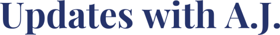 Updates with A.J.