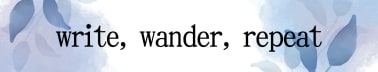 Write, Wander, Repeat