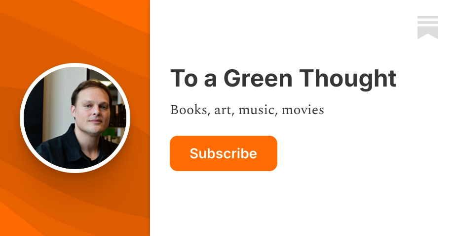 To a Green Thought | Garth Greenwell | Substack