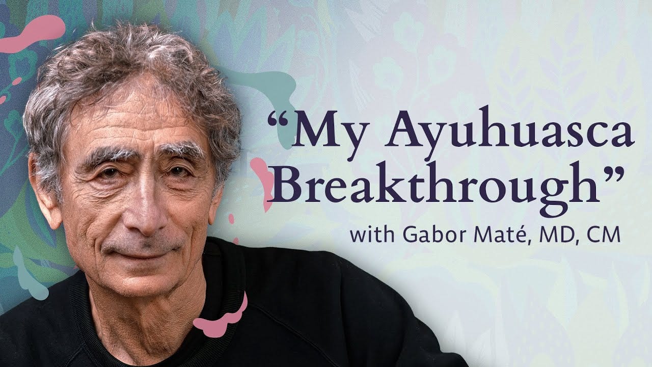 Gabor Maté on Ayahuasca, Trauma, and Rediscovering the True Self Gabor Maté on Ayahuasca, Trauma, and Rediscovering the True Self