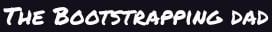 The Bootstrapping Dad