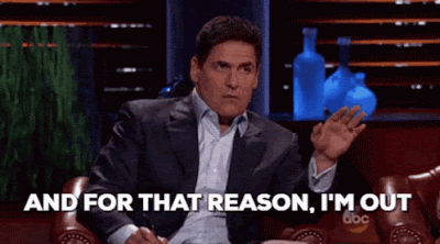 Mark Cuban saying, "For that reason, I'm out."