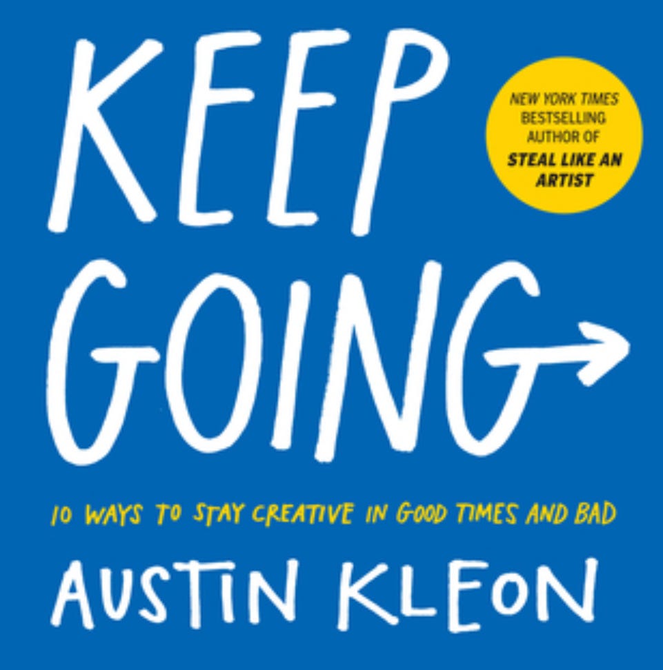 Book cover, white font on blue background, *Keep Going: 10 Ways to Stay Creative in Good Times and Bad*, Austin Kleon.