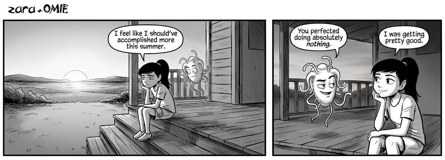 Zara worries she didn’t accomplish enough this summer. Omie reminds her she perfected doing nothing.