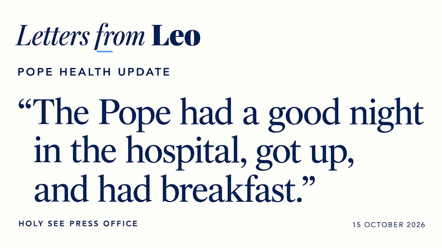 Holy See Press Office update on Pope Leo XIV’s health, Oct. 15, 2026 Holy See Press Office update on Pope Leo XIV’s health, Oct. 15, 2026