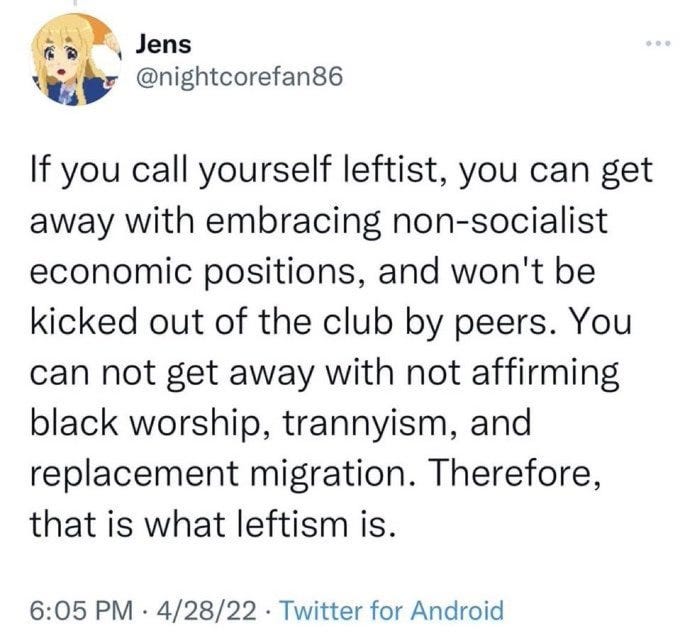 An anime-style character with blue hair and a surprised expression, holding a speech bubble. The text in the speech bubble reads "Jens @nightcorefan86 If you call yourself leftist, you can get away with embracing non-socialist economic positions, and won\'t be kicked out of the club by peers. You can not get away with not affirming black worship, trannyism, and replacement migration. Therefore, this is what leftism is." A Twitter watermark is present.
