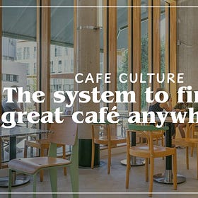 How to find cafés you’ll actually love anywhere