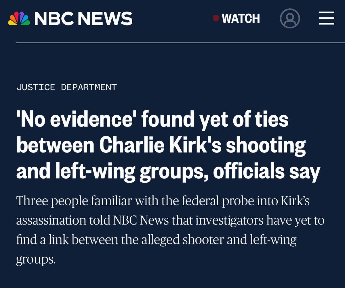 A screenshot of an NBC News article. The headline reads "No evidence found yet of ties between Charlie Kirk\'s shooting and left-wing groups, officials say." The NBC News logo is at the top left, with a red dot and "WATCH" button visible. A screenshot of an NBC News article. The headline reads "No evidence found yet of ties between Charlie Kirk\'s shooting and left-wing groups, officials say." The NBC News logo is at the top left, with a red dot and "WATCH" button visible.
