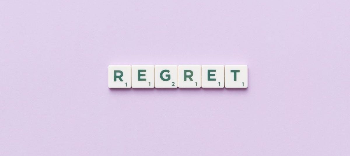 Regrets, I’ve Had a Few