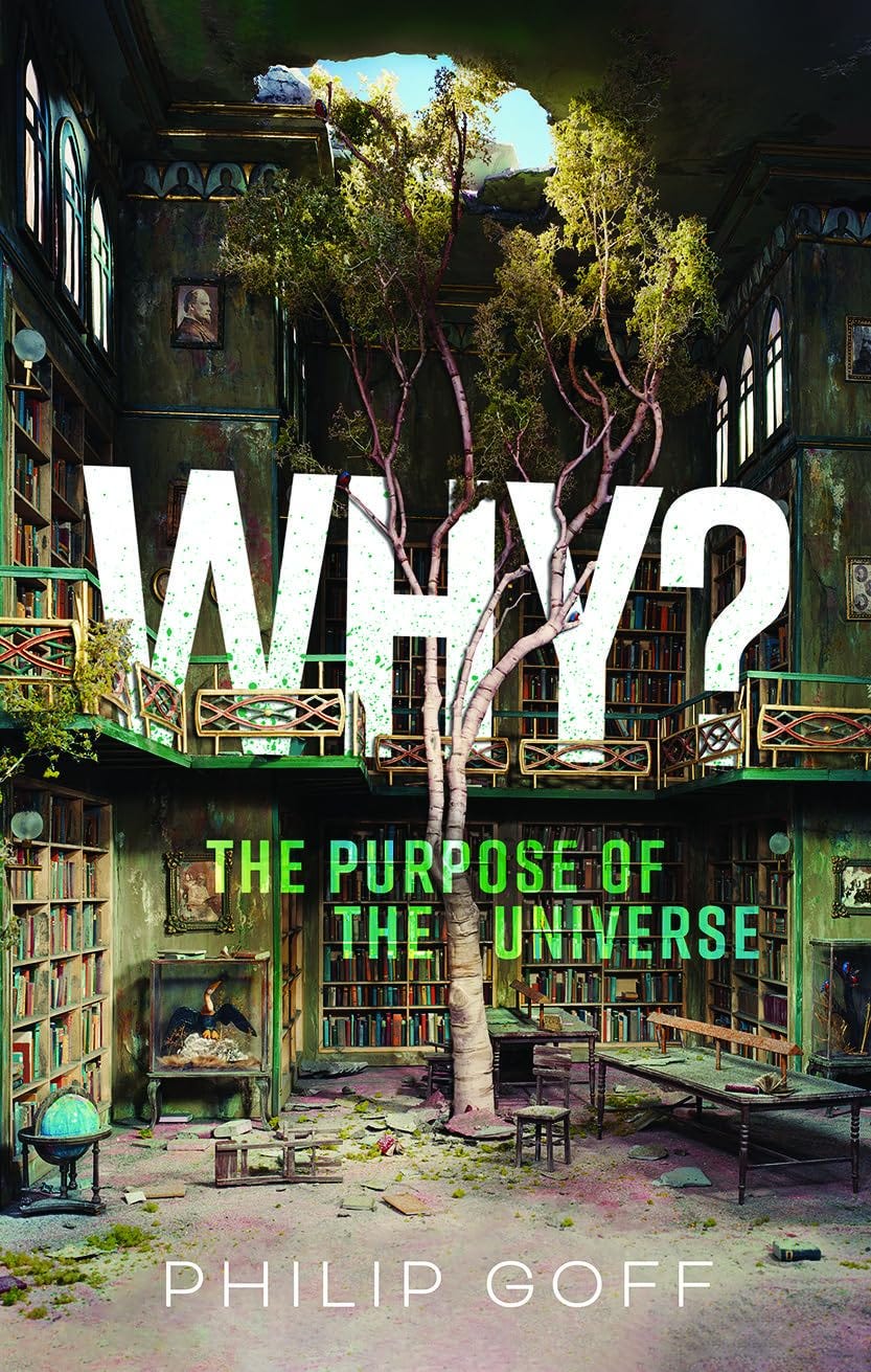 Why? The Purpose of the Universe: Amazon.co.uk: Goff, Philip:  9780198883760: Books