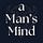 a Man's Mind