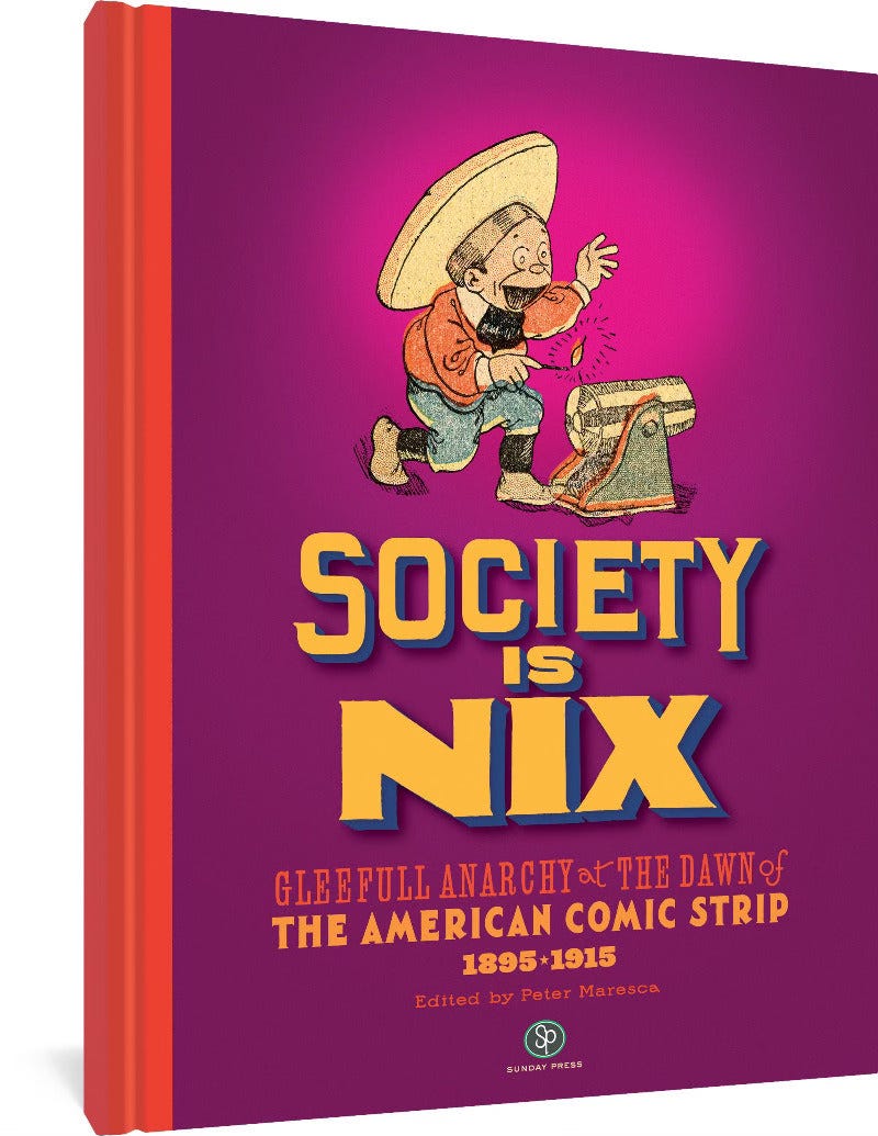 Cover of the book Society Is Nix: Gleeful Anarchy at the Dawn of the American Comic Strip 1895-1915. There is a comic illustration of a boy in kneepants gleefully lighting the fuse on a small cannon. The comic has bad color registry, so the blocks of color don’t align with the line illustration.
