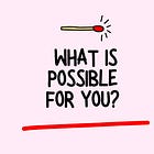 What is Possible for You?