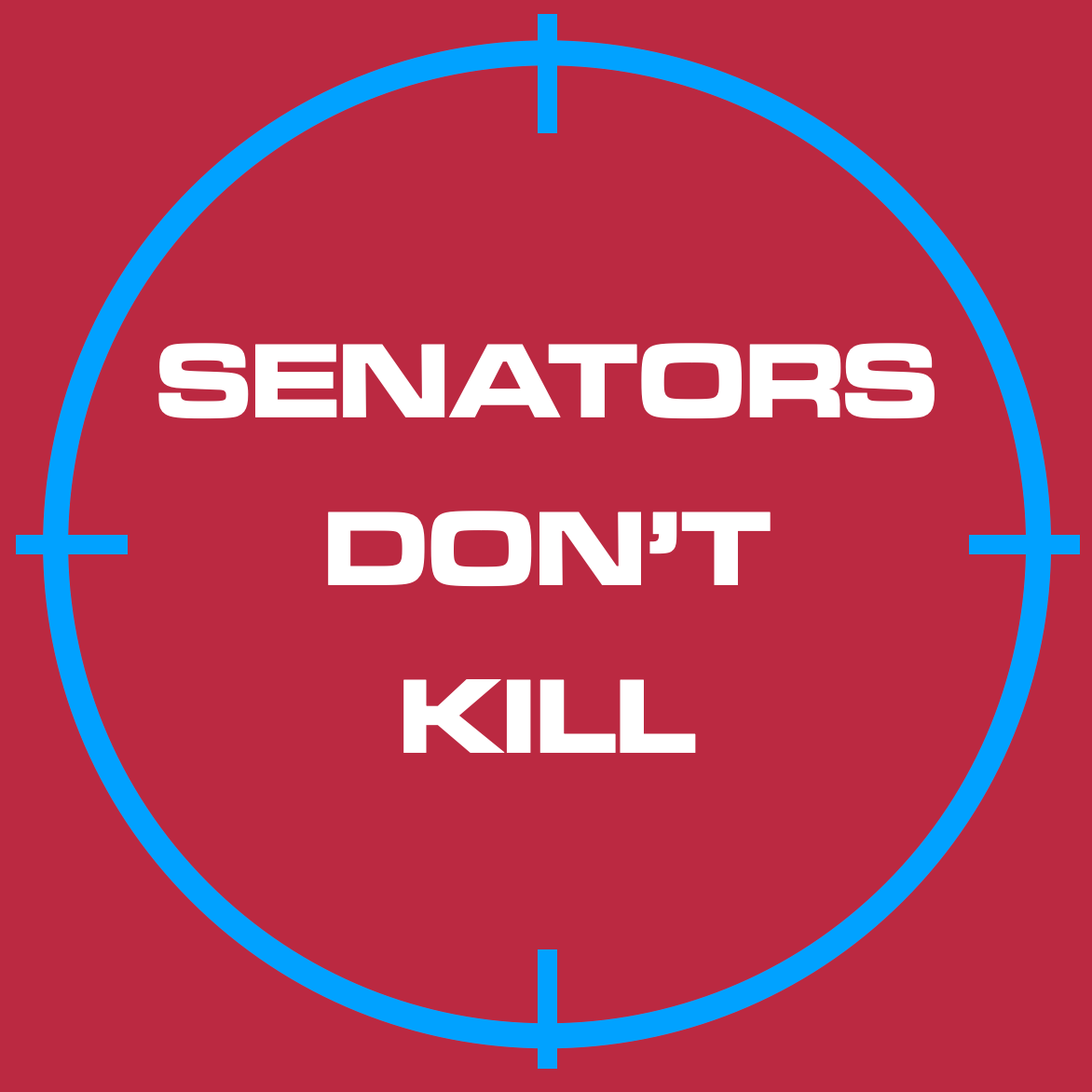 Senators Don't Kill