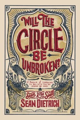 Will the Circle Be Unbroken? : A Memoir of Learning to Believe You're Gonna Be Okay