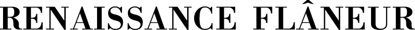Renaissance Flâneur