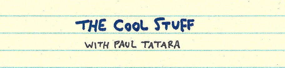 "The Cool Stuff" with Paul Tatara