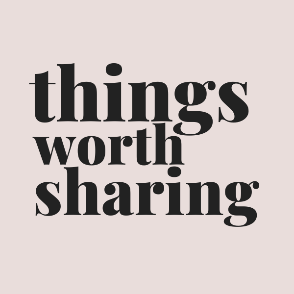 Some Things Worth Sharing