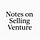 Notes on Selling Venture