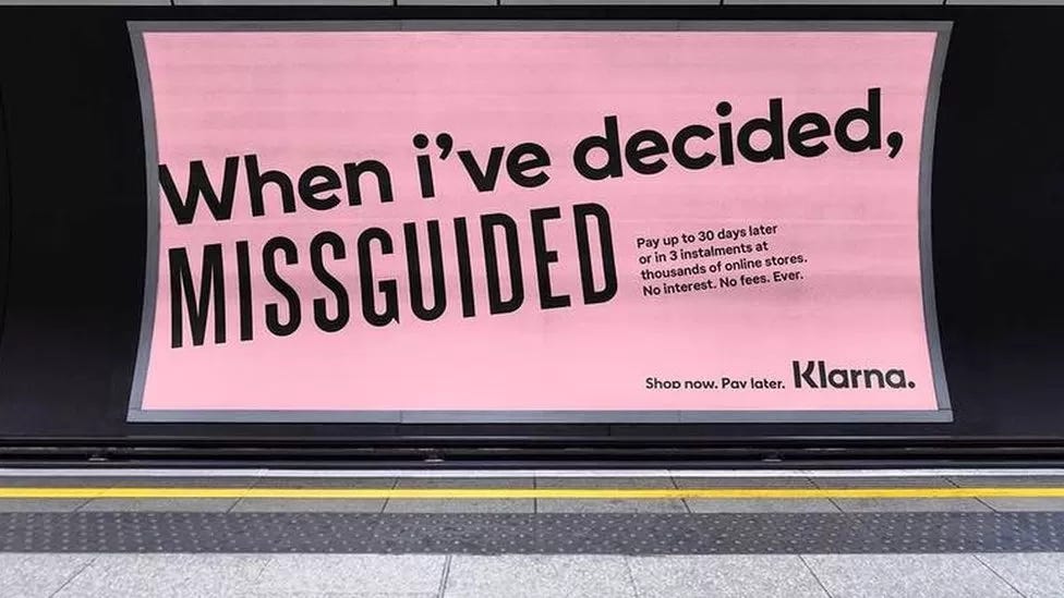 Klarna advert on London Underground that states: "When I've decided. Miss Guided" Klarna advert on London Underground that states: "When I've decided. Miss Guided"