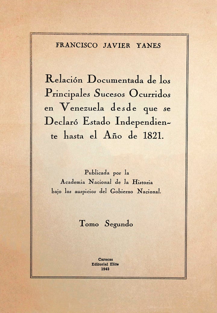 Francisco Javier Yanes - Relación documentada de los principales sucesos ocurridos en Venezuela: Desde que se declaró estado independiente hasta el año de 1821