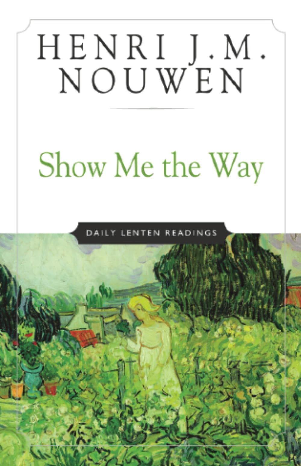 Show Me the Way: Daily Lenten Readings [Book]