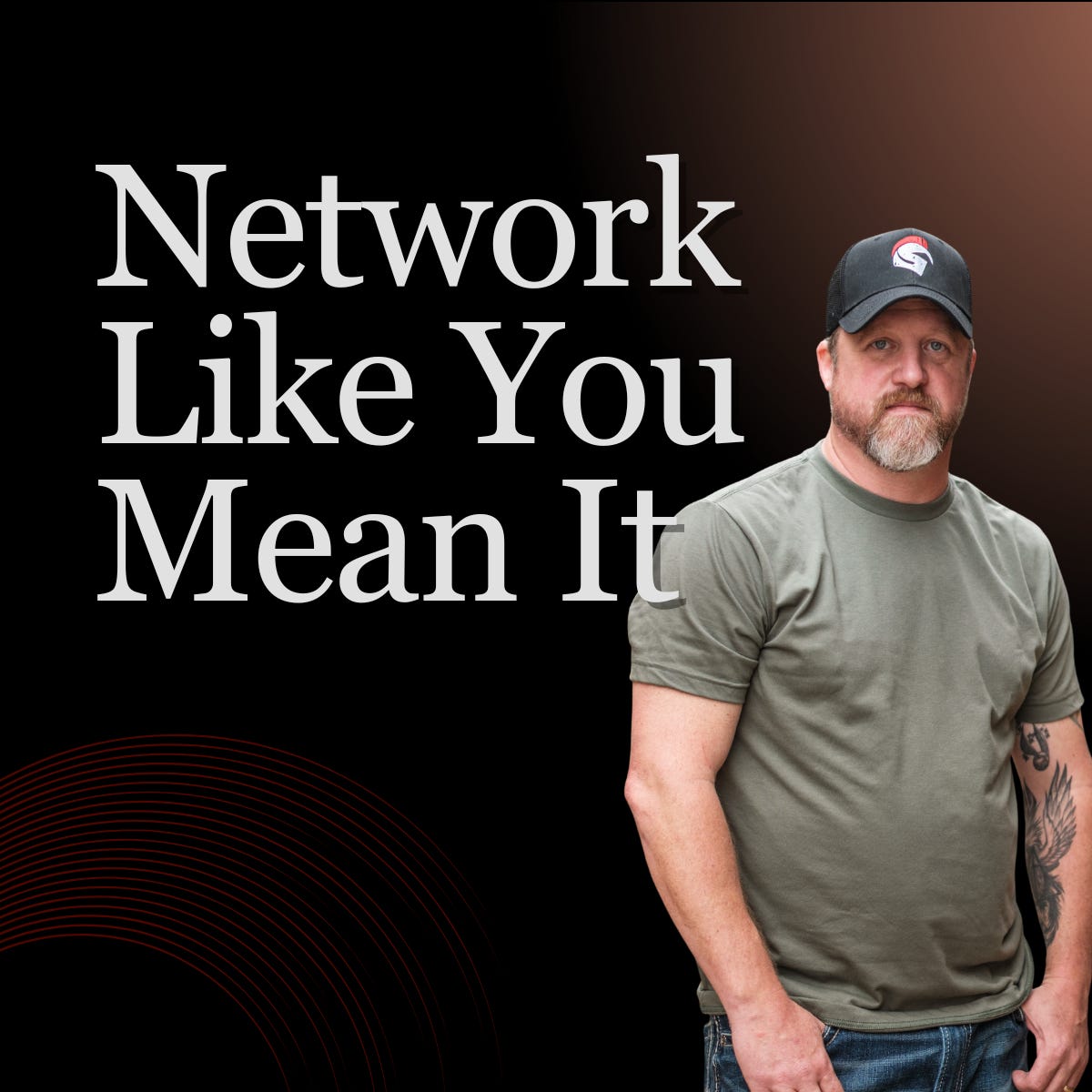 Network Like You Mean It