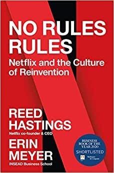 No Rules Rules, Netflix and the Culture of Reinventino