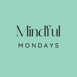 Mindful Mondays