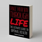 Major Book Release: Dance Your Way Through Life | The Ultimate Guide to Optimal Health
