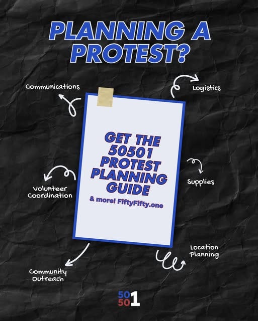 May be a graphic of text that says 'PLANNING A PROTEST? Communications Logistics GET GET_THE THE 50501 PROTEST PLANNING GUIDE & more! FiftyFifty.one volunteer coordination Supplies community outreach Location e Planning 501 50 50' May be a graphic of text that says 'PLANNING A PROTEST? Communications Logistics GET GET_THE THE 50501 PROTEST PLANNING GUIDE & more! FiftyFifty.one volunteer coordination Supplies community outreach Location e Planning 501 50 50'
