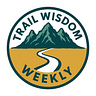 Trail Wisdom Weekly