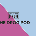 Love Is The Drog