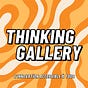 The Thinking Gallery