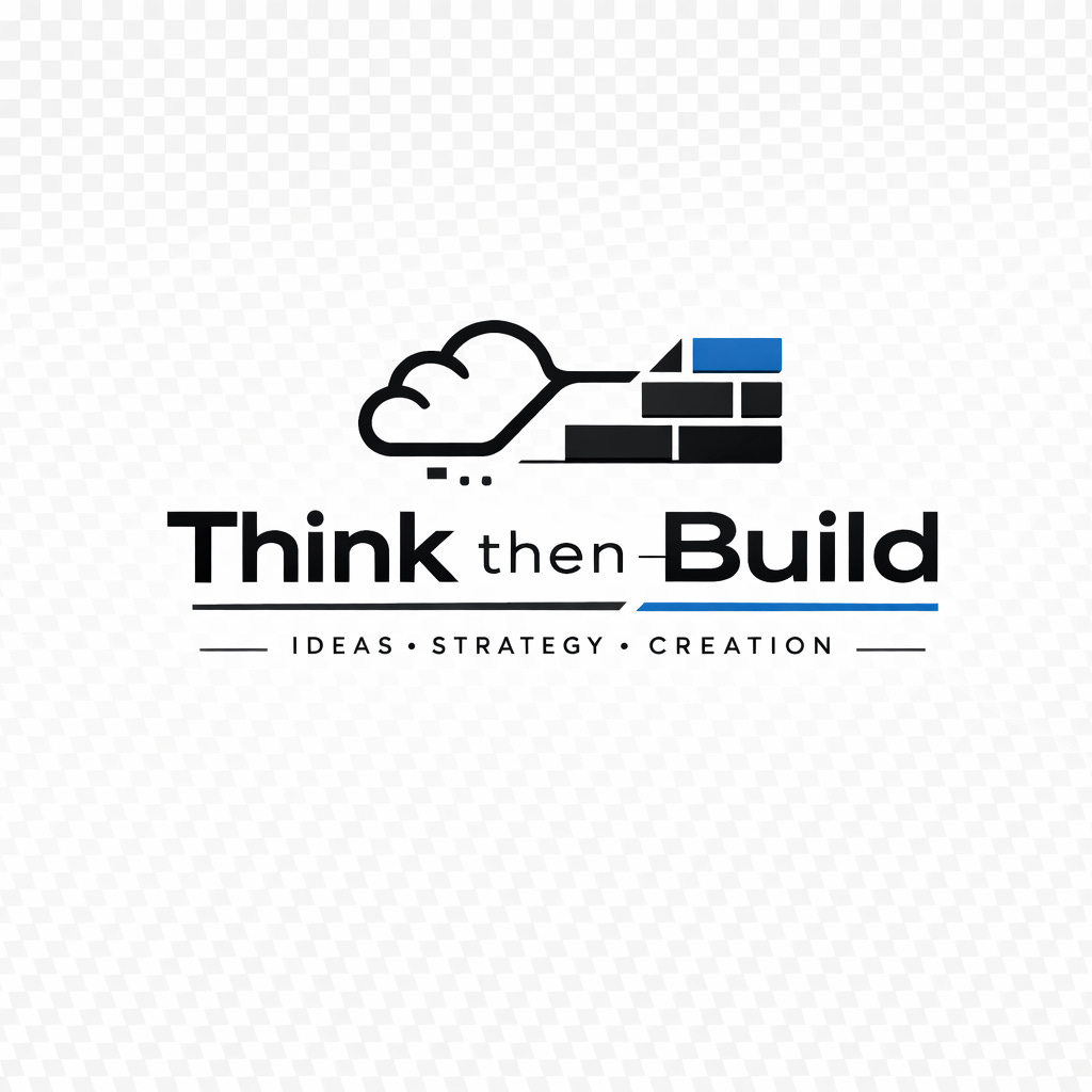 Think then Build