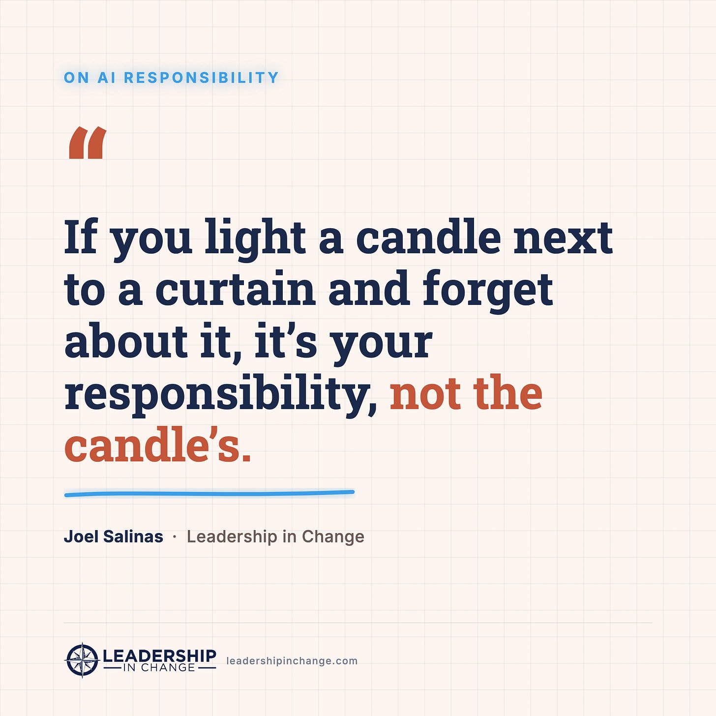 Quote card reading “it’s your responsibility, not the candle’s” on cream graph paper — AI agent responsibility | Leadership in Change by Joel Salinas