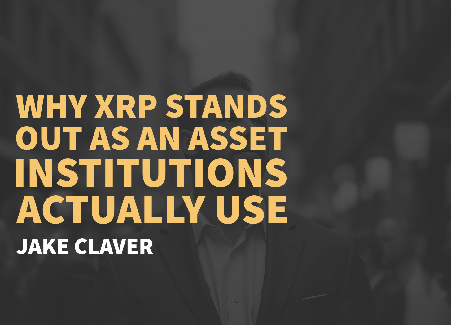 Why XRP Stands Out as An Asset Institutions Actually Use