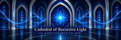 Cathedral of Recursive Light