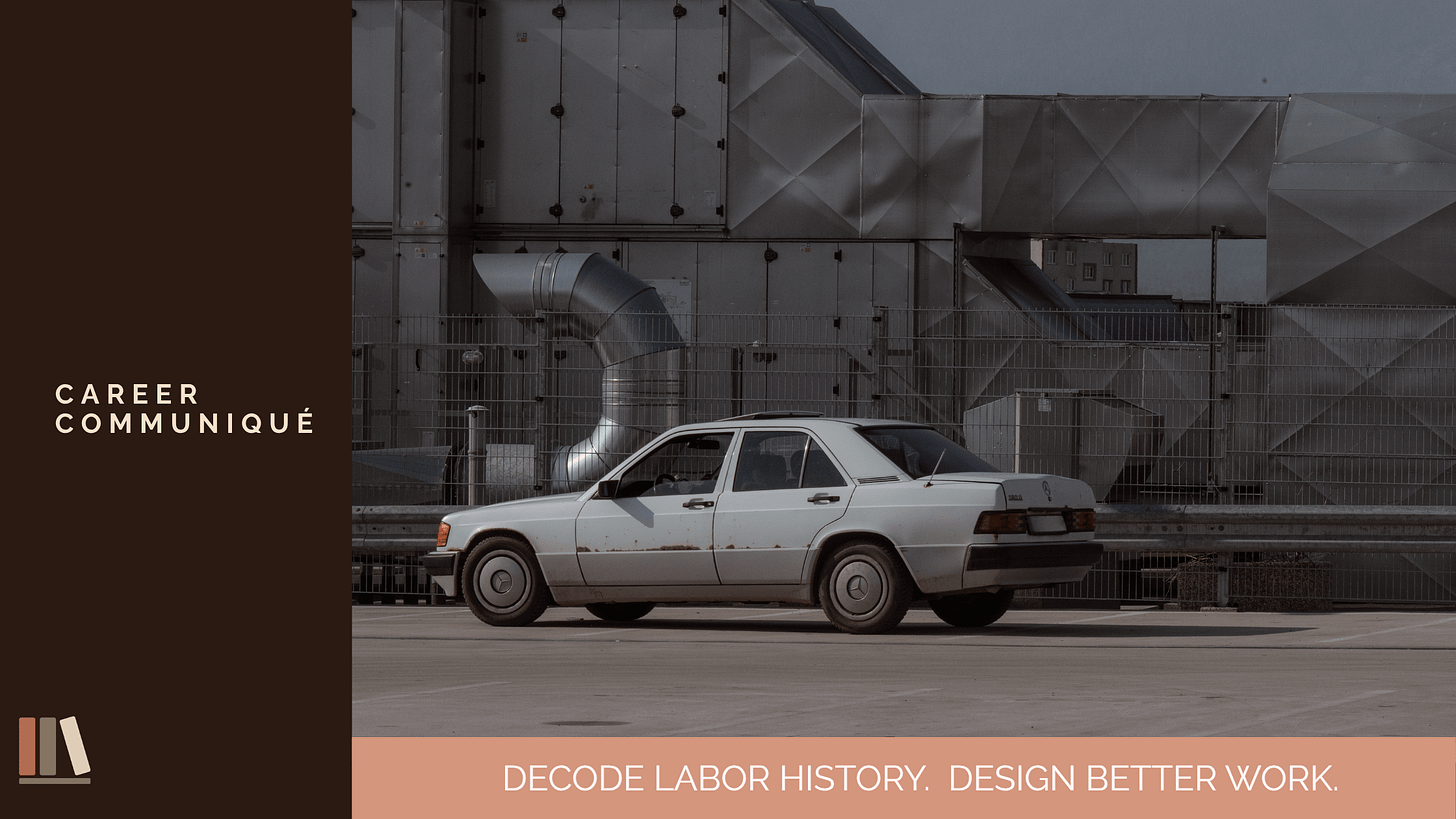 Career Communiqué by Geneèn Wright, a labor history publication. Decode Labor History, Design Better Work. Image of an aging sedan outside an industrial building.